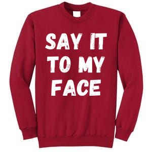 Kamala Harris 2024 Say It To My Face Kamala Harris Debate Tall Sweatshirt