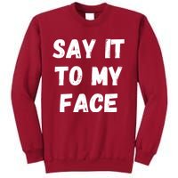 Kamala Harris 2024 Say It To My Face Kamala Harris Debate Tall Sweatshirt