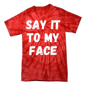 Kamala Harris 2024 Say It To My Face Kamala Harris Debate Tie-Dye T-Shirt