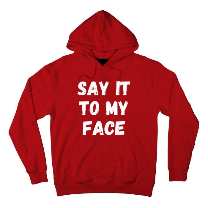 Kamala Harris 2024 Say It To My Face Kamala Harris Debate Tall Hoodie