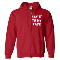 Kamala Harris 2024 Say It To My Face Kamala Harris Debate Full Zip Hoodie