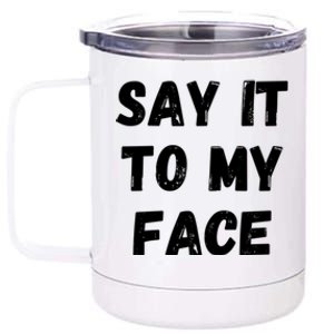 Kamala Harris 2024 Say It To My Face Kamala Harris Debate 12 oz Stainless Steel Tumbler Cup