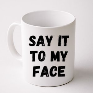 Kamala Harris 2024 Say It To My Face Kamala Harris Debate Coffee Mug