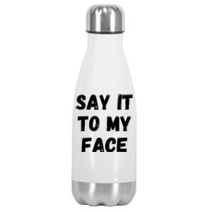 Kamala Harris 2024 Say It To My Face Kamala Harris Debate Stainless Steel Insulated Water Bottle