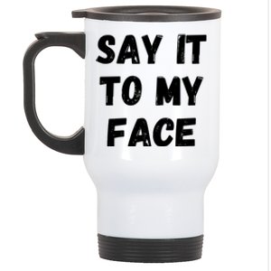 Kamala Harris 2024 Say It To My Face Kamala Harris Debate Stainless Steel Travel Mug