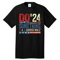 Kamala Harris 2024 Election Michelle Obama Do Something Tall T-Shirt