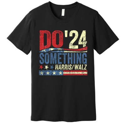 Kamala Harris 2024 Election Michelle Obama Do Something Premium T-Shirt