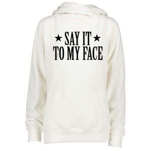 Kamala Harris 2024 Say It To My Face Kamala Harris Debate Womens Funnel Neck Pullover Hood