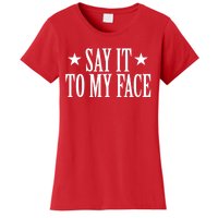 Kamala Harris 2024 Say It To My Face Kamala Harris Debate Women's T-Shirt