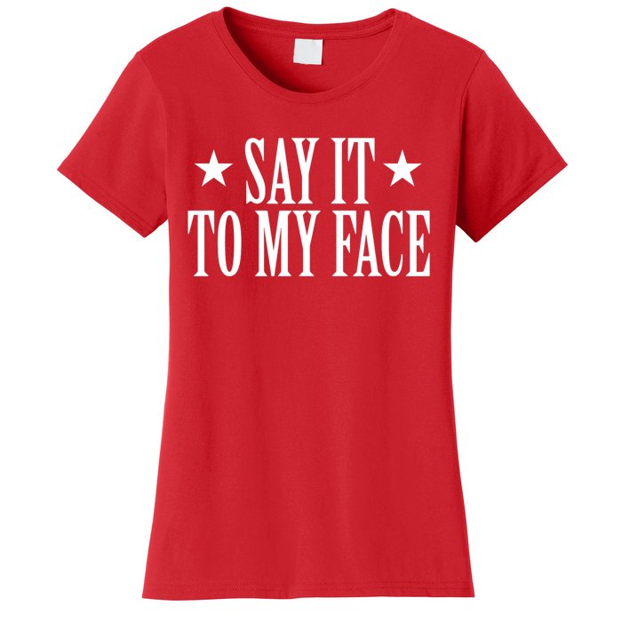 Kamala Harris 2024 Say It To My Face Kamala Harris Debate Women's T-Shirt