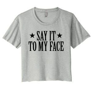 Kamala Harris 2024 Say It To My Face Kamala Harris Debate Women's Crop Top Tee