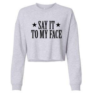 Kamala Harris 2024 Say It To My Face Kamala Harris Debate Cropped Pullover Crew