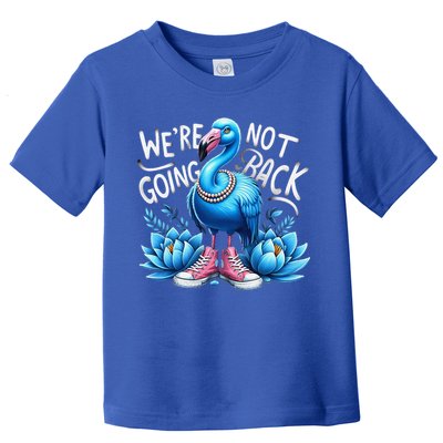 Kamala Harris 2024 Vintage Flamingo Were Not Going Back Toddler T-Shirt