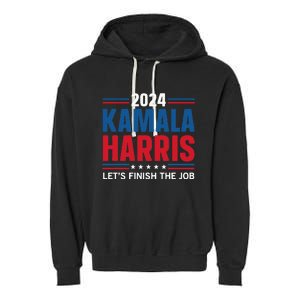 Kamala Harris 2024 LetS Finish The Job Garment-Dyed Fleece Hoodie