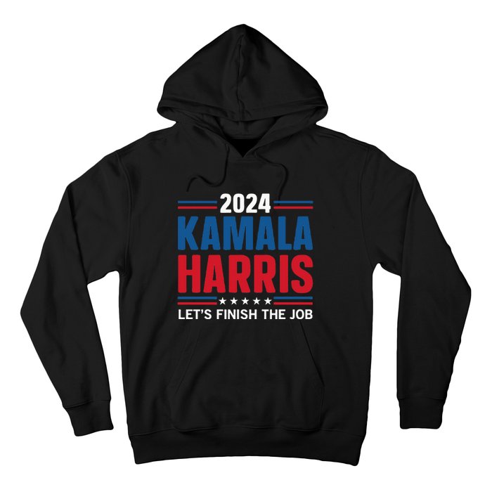 Kamala Harris 2024 LetS Finish The Job Hoodie