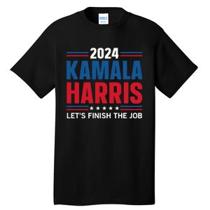 Kamala Harris 2024 LetS Finish The Job Tall T-Shirt