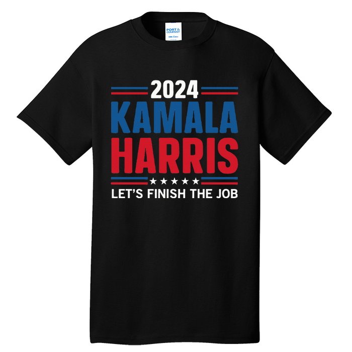 Kamala Harris 2024 LetS Finish The Job Tall T-Shirt