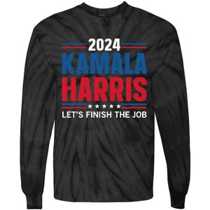 Kamala Harris 2024 LetS Finish The Job Tie-Dye Long Sleeve Shirt