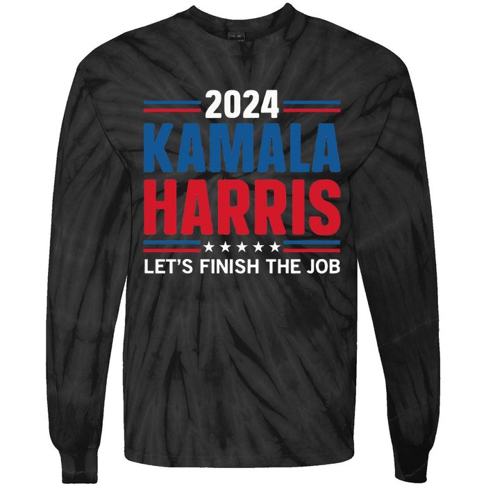 Kamala Harris 2024 LetS Finish The Job Tie-Dye Long Sleeve Shirt