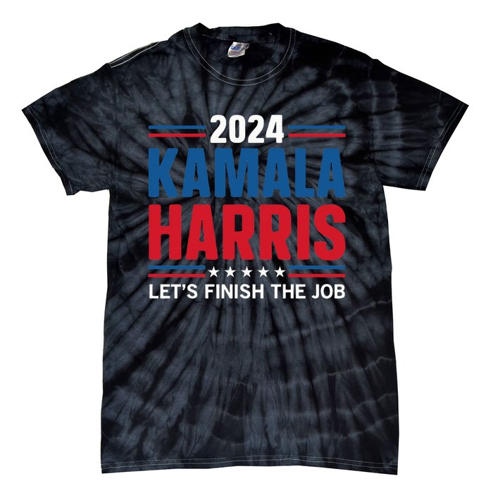 Kamala Harris 2024 LetS Finish The Job Tie-Dye T-Shirt