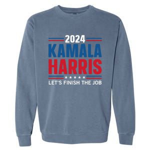 Kamala Harris 2024 LetS Finish The Job Garment-Dyed Sweatshirt