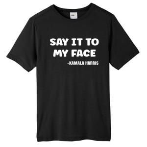 Kamala Harris 2024 Say It To My Face Kamala Harris Debate Tall Fusion ChromaSoft Performance T-Shirt