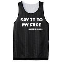 Kamala Harris 2024 Say It To My Face Kamala Harris Debate Mesh Reversible Basketball Jersey Tank