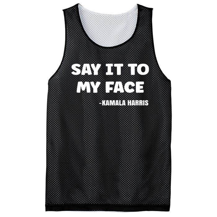 Kamala Harris 2024 Say It To My Face Kamala Harris Debate Mesh Reversible Basketball Jersey Tank