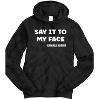 Kamala Harris 2024 Say It To My Face Kamala Harris Debate Tie Dye Hoodie