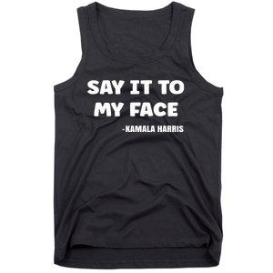 Kamala Harris 2024 Say It To My Face Kamala Harris Debate Tank Top