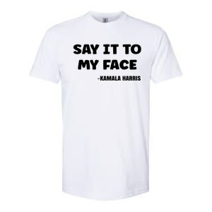 Kamala Harris 2024 Say It To My Face Kamala Harris Debate Softstyle CVC T-Shirt