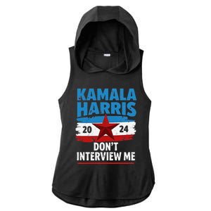 Kamala Harris 2024 DonT Interview Me Funny Political Design Ladies PosiCharge Tri-Blend Wicking Draft Hoodie Tank