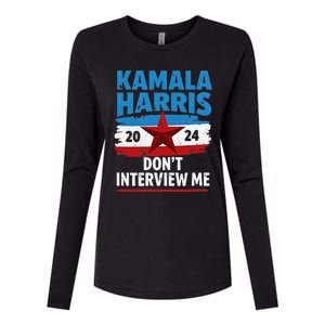 Kamala Harris 2024 DonT Interview Me Funny Political Design Womens Cotton Relaxed Long Sleeve T-Shirt