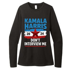 Kamala Harris 2024 DonT Interview Me Funny Political Design Womens CVC Long Sleeve Shirt