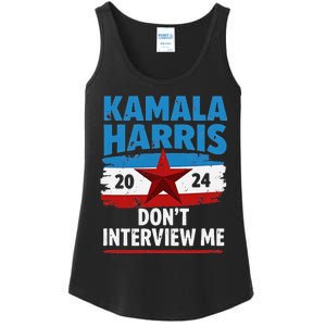 Kamala Harris 2024 DonT Interview Me Funny Political Design Ladies Essential Tank