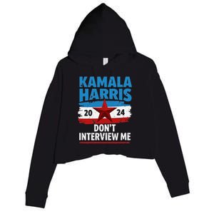 Kamala Harris 2024 DonT Interview Me Funny Political Design Crop Fleece Hoodie