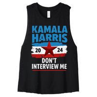 Kamala Harris 2024 DonT Interview Me Funny Political Design Women's Racerback Cropped Tank