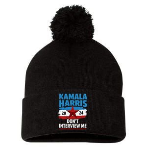 Kamala Harris 2024 DonT Interview Me Funny Political Design Pom Pom 12in Knit Beanie