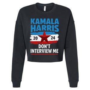 Kamala Harris 2024 DonT Interview Me Funny Political Design Cropped Pullover Crew