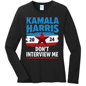 Kamala Harris 2024 DonT Interview Me Funny Political Design Ladies Long Sleeve Shirt