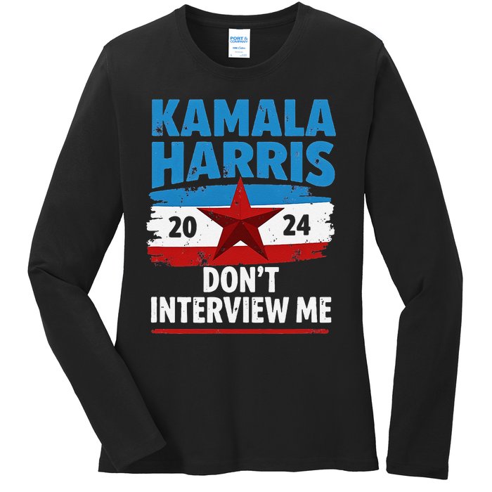 Kamala Harris 2024 DonT Interview Me Funny Political Design Ladies Long Sleeve Shirt