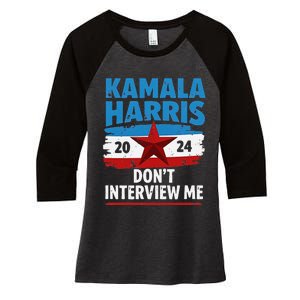 Kamala Harris 2024 DonT Interview Me Funny Political Design Women's Tri-Blend 3/4-Sleeve Raglan Shirt