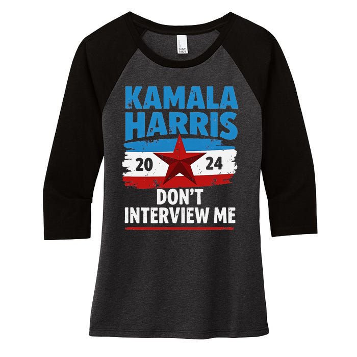 Kamala Harris 2024 DonT Interview Me Funny Political Design Women's Tri-Blend 3/4-Sleeve Raglan Shirt