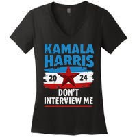 Kamala Harris 2024 DonT Interview Me Funny Political Design Women's V-Neck T-Shirt