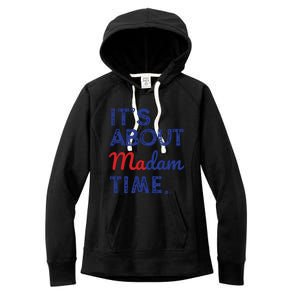 Kamala Harris 2024 Its About Madam Time President Election Women's Fleece Hoodie