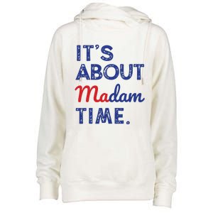 Kamala Harris 2024 Its About Madam Time President Election Womens Funnel Neck Pullover Hood