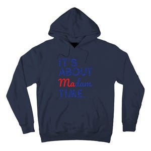 Kamala Harris 2024 Its About Madam Time President Election Tall Hoodie