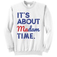 Kamala Harris 2024 Its About Madam Time President Election Sweatshirt