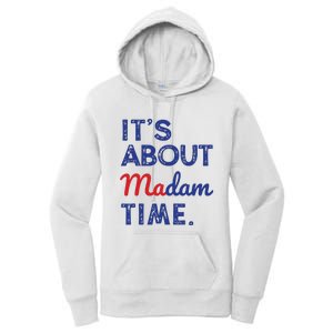 Kamala Harris 2024 Its About Madam Time President Election Women's Pullover Hoodie