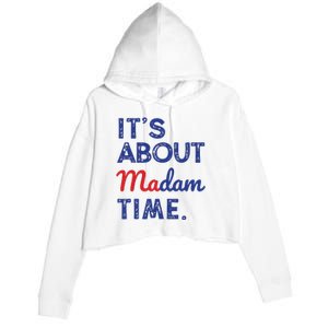 Kamala Harris 2024 Its About Madam Time President Election Crop Fleece Hoodie